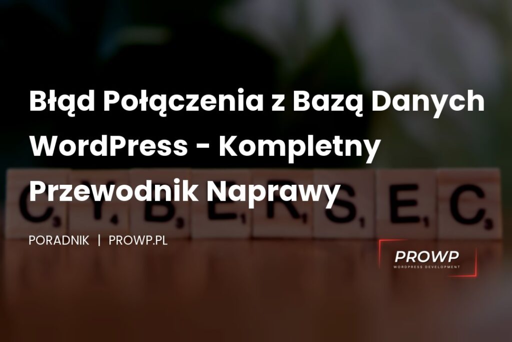 Błąd Połączenia z Bazą Danych WordPress – Kompletny Przewodnik Naprawy
