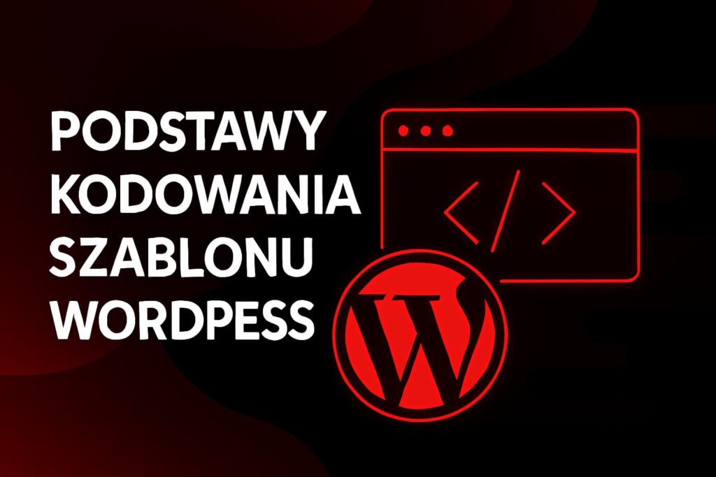 Podstawy kodowania szablonu WordPress dla początkujących