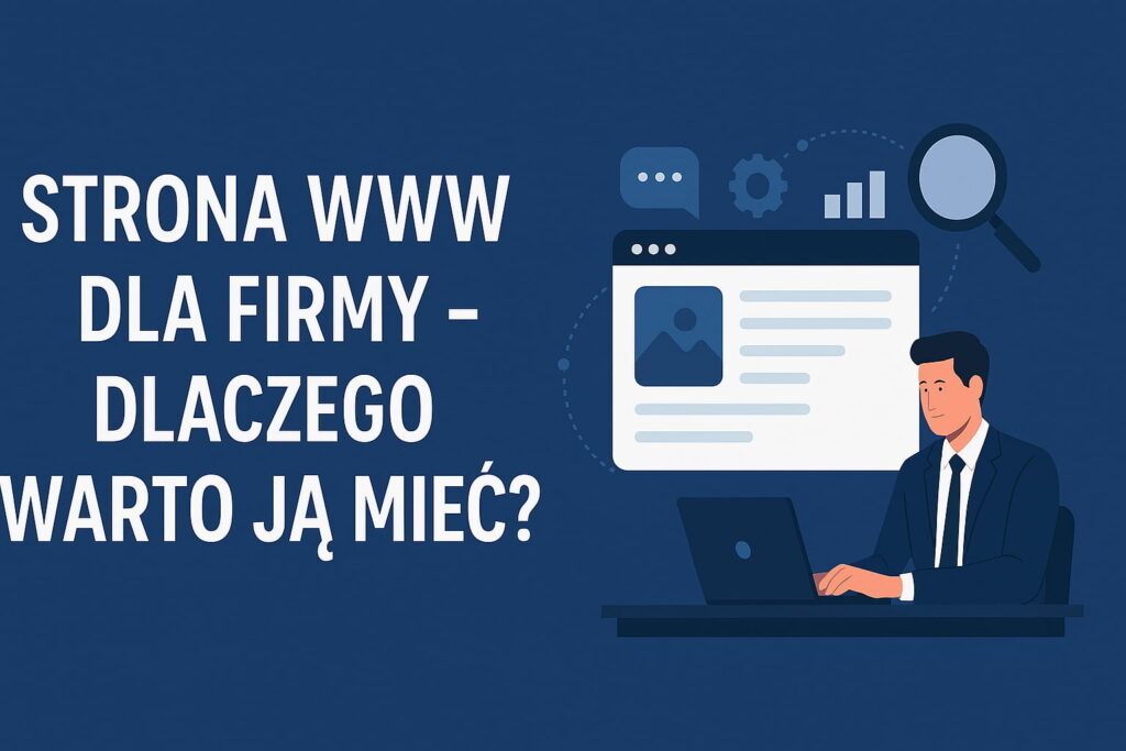 Strona WWW dla firmy – Dlaczego Warto ją mieć?