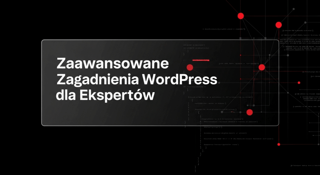 Zaawansowane Zagadnienia WordPress dla Ekspertów